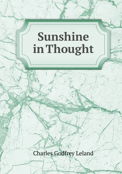 Обложка книги Sunshine in Thought, C. G. Leland