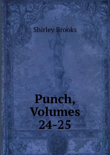Обложка книги Punch, Volumes 24-25, Shirley Brooks