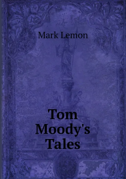 Обложка книги Tom Moody.s Tales, Mark Lemon