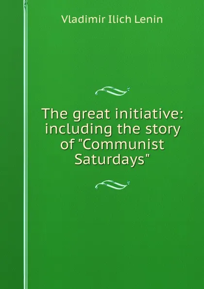 Обложка книги The great initiative: including the story of 