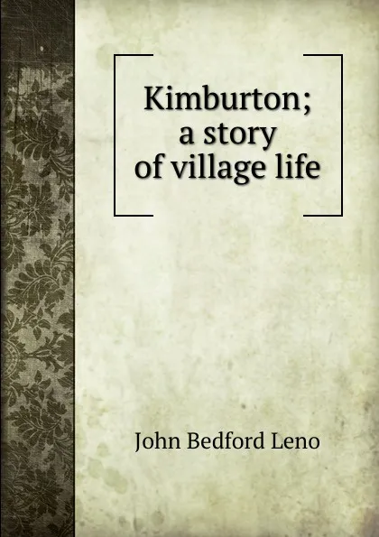 Обложка книги Kimburton; a story of village life, John Bedford Leno