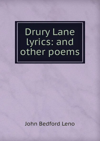 Обложка книги Drury Lane lyrics: and other poems, John Bedford Leno