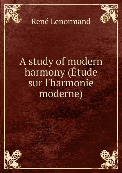 Обложка книги A study of modern harmony (Etude sur l.harmonie moderne), René Lenormand