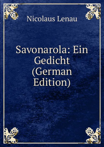 Обложка книги Savonarola: Ein Gedicht (German Edition), Nicolaus Lenau