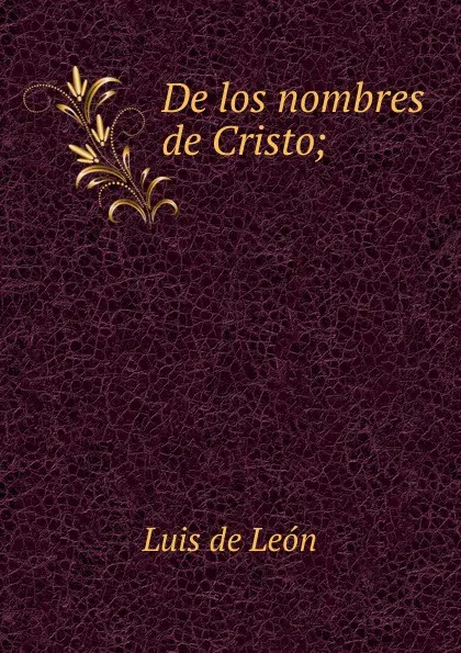 Обложка книги De los nombres de Cristo;, Luis de León