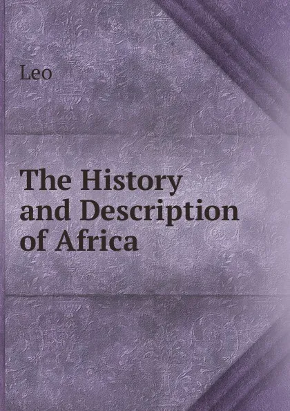 Обложка книги The History and Description of Africa, Leo