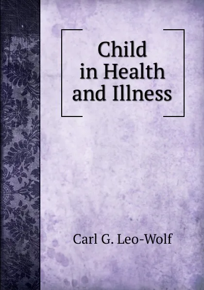 Обложка книги Child in Health and Illness, Carl G. Leo-Wolf