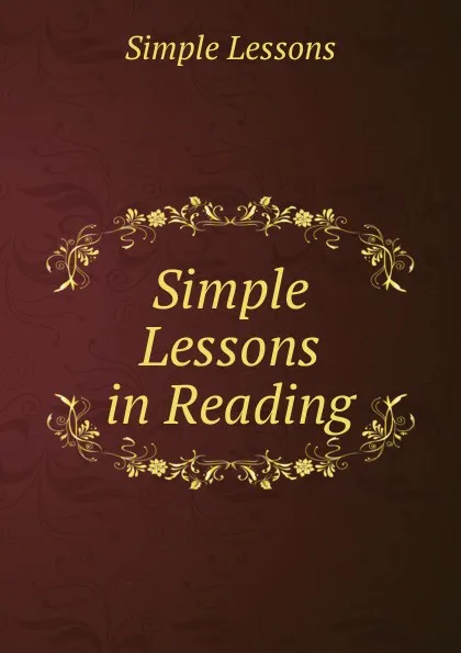 Обложка книги Simple Lessons in Reading, Simple Lessons