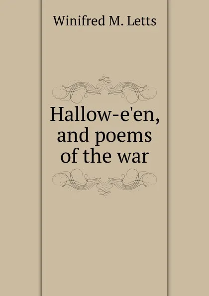 Обложка книги Hallow-e.en, and poems of the war, Winifred M. Letts