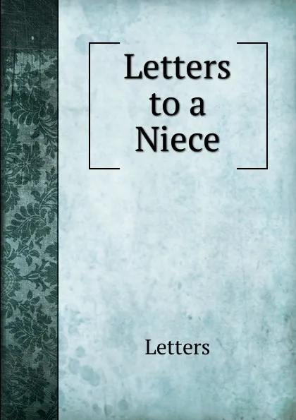 Обложка книги Letters to a Niece, Letters