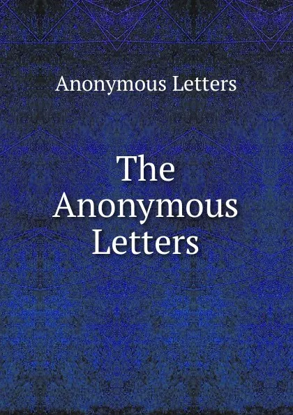 Обложка книги The Anonymous Letters, Anonymous Letters