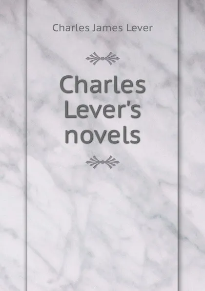 Обложка книги Charles Lever.s novels, Lever Charles James