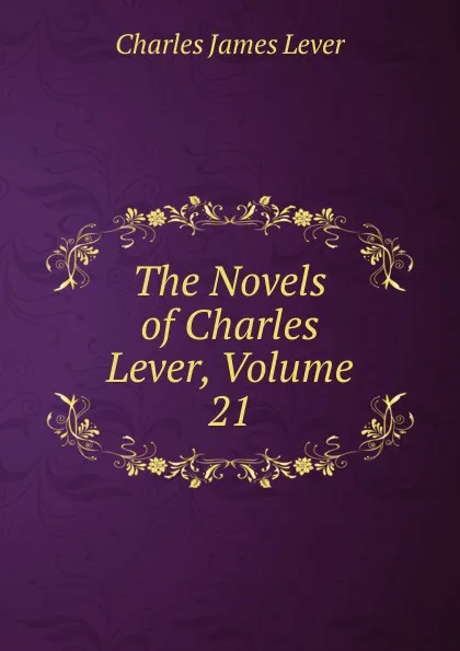 Обложка книги The Novels of Charles Lever, Volume 21, Lever Charles James