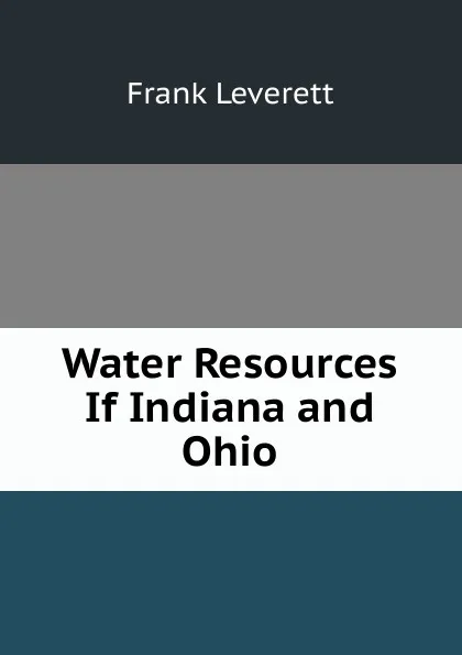 Обложка книги Water Resources If Indiana and Ohio, Frank Leverett