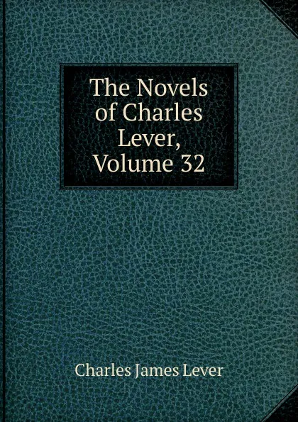 Обложка книги The Novels of Charles Lever, Volume 32, Lever Charles James