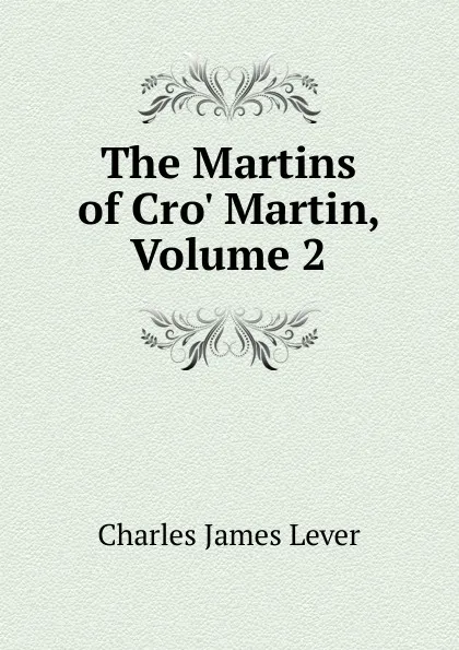 Обложка книги The Martins of Cro. Martin, Volume 2, Lever Charles James