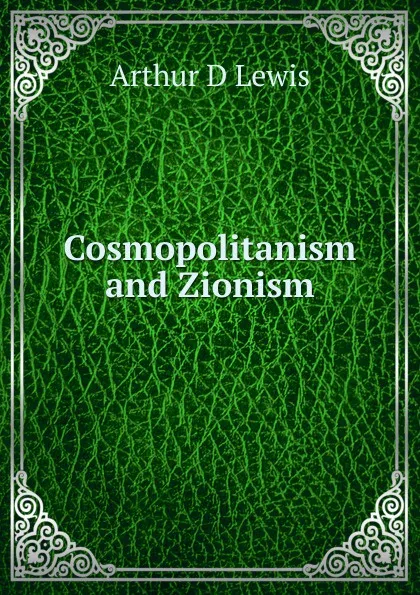 Обложка книги Cosmopolitanism and Zionism, Arthur D Lewis