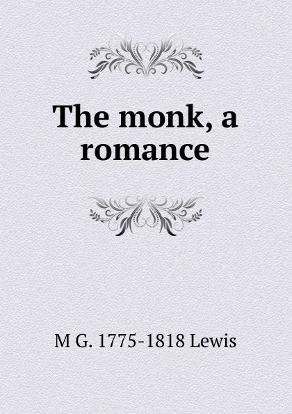 Обложка книги The monk, a romance, M G. 1775-1818 Lewis