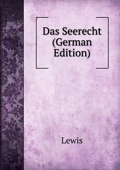 Обложка книги Das Seerecht (German Edition), Lewis