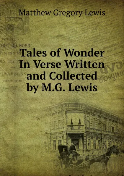 Обложка книги Tales of Wonder In Verse Written and Collected by M.G. Lewis, Matthew Gregory Lewis