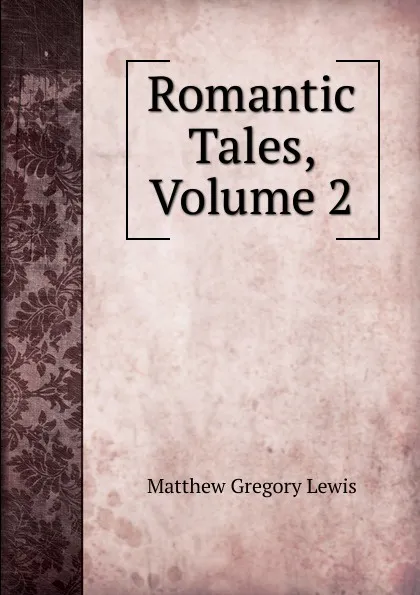 Обложка книги Romantic Tales, Volume 2, Matthew Gregory Lewis