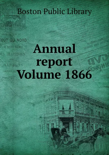 Обложка книги Annual report Volume 1866, Boston Public Library