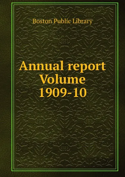 Обложка книги Annual report Volume 1909-10, Boston Public Library