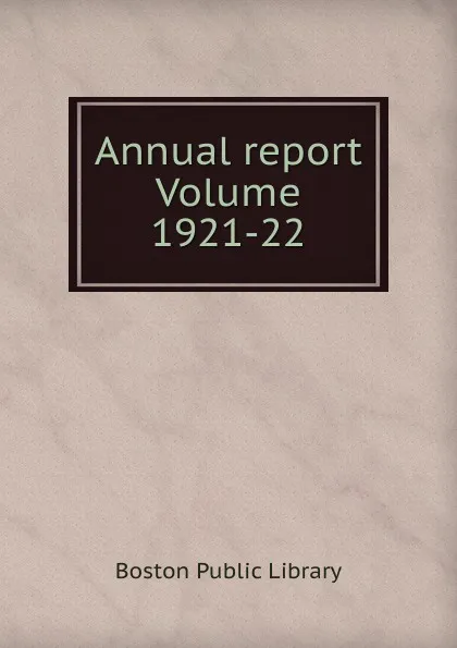 Обложка книги Annual report Volume 1921-22, Boston Public Library