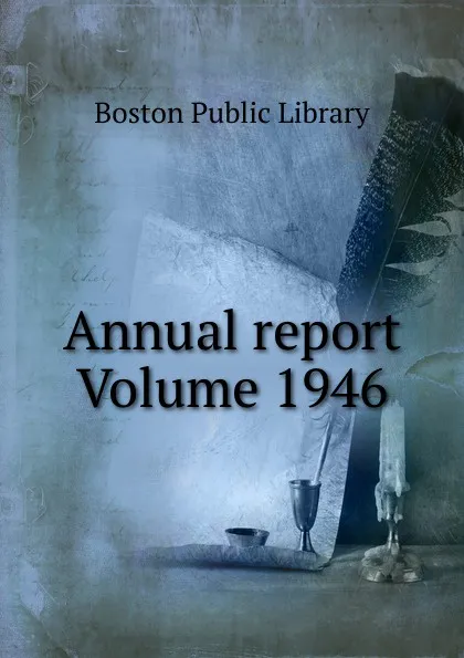 Обложка книги Annual report Volume 1946, Boston Public Library