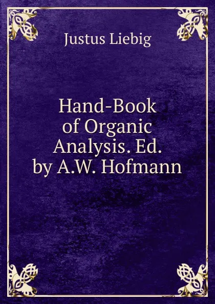 Обложка книги Hand-Book of Organic Analysis. Ed. by A.W. Hofmann, Liebig Justus