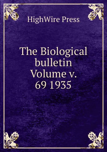 Обложка книги The Biological bulletin Volume v. 69 1935, HighWire Press