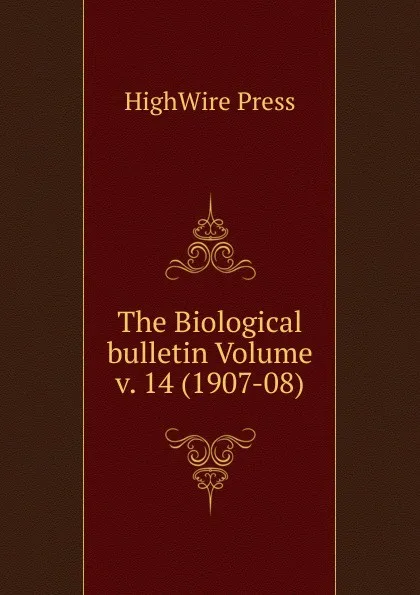 Обложка книги The Biological bulletin Volume v. 14 (1907-08), HighWire Press