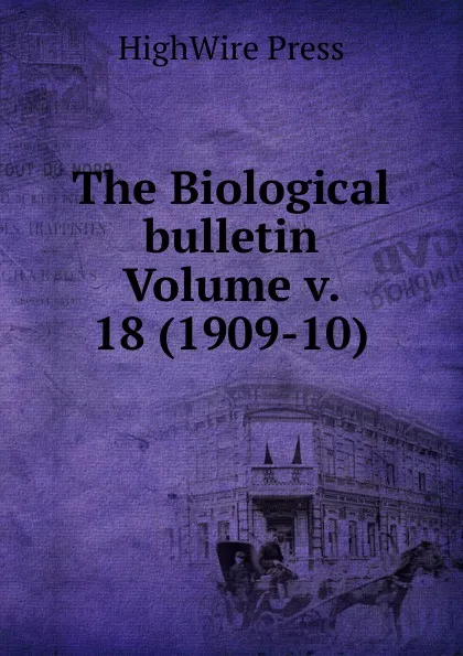 Обложка книги The Biological bulletin Volume v. 18 (1909-10), HighWire Press