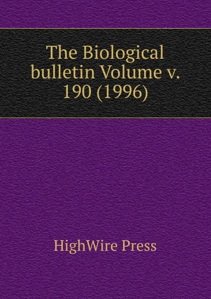 Обложка книги The Biological bulletin Volume v. 190 (1996), HighWire Press