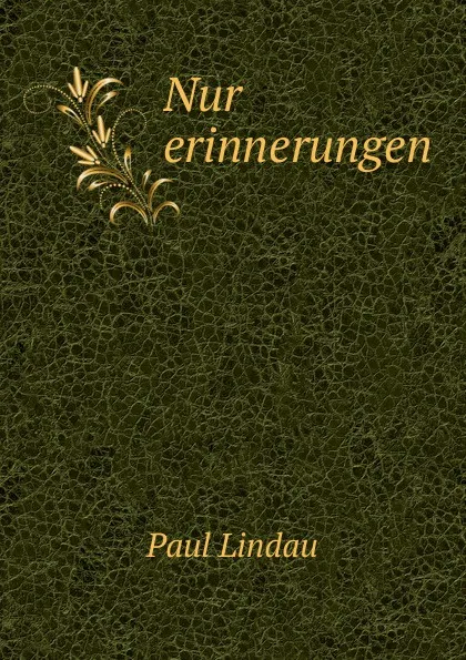 Обложка книги Nur erinnerungen, Paul Lindau