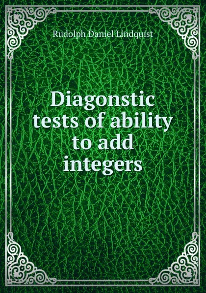 Обложка книги Diagonstic tests of ability to add integers, Rudolph Daniel Lindquist