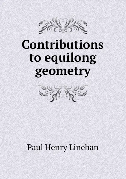 Обложка книги Contributions to equilong geometry, Paul Henry Linehan