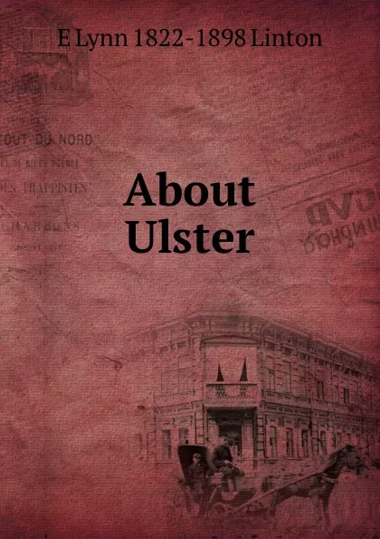 Обложка книги About Ulster, E Lynn 1822-1898 Linton