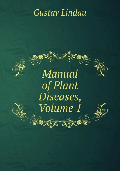 Обложка книги Manual of Plant Diseases, Volume 1, Gustav Lindau