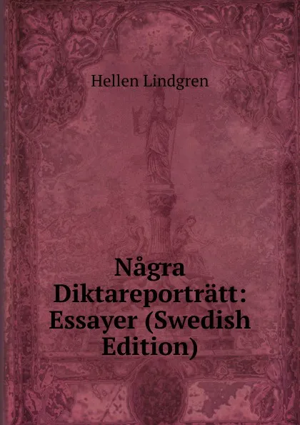 Обложка книги Nagra Diktareportratt: Essayer (Swedish Edition), Hellen Lindgren