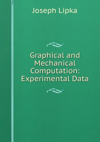 Обложка книги Graphical and Mechanical Computation: Experimental Data, Joseph Lipka