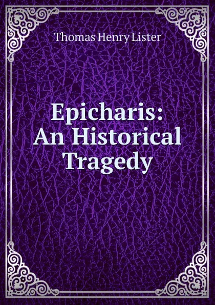 Обложка книги Epicharis: An Historical Tragedy, Thomas Henry Lister