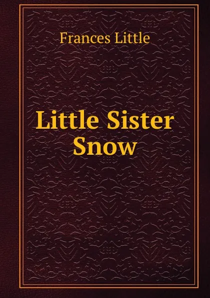 Обложка книги Little Sister Snow, Frances Little