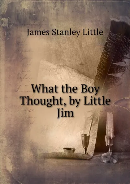 Обложка книги What the Boy Thought, by Little Jim, James Stanley Little