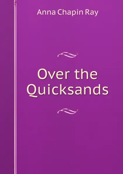 Обложка книги Over the Quicksands, Anna Chapin Ray