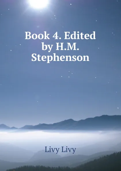 Обложка книги Book 4. Edited by H.M. Stephenson, Livy Livy