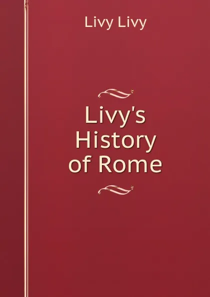 Обложка книги Livy.s History of Rome, Livy Livy