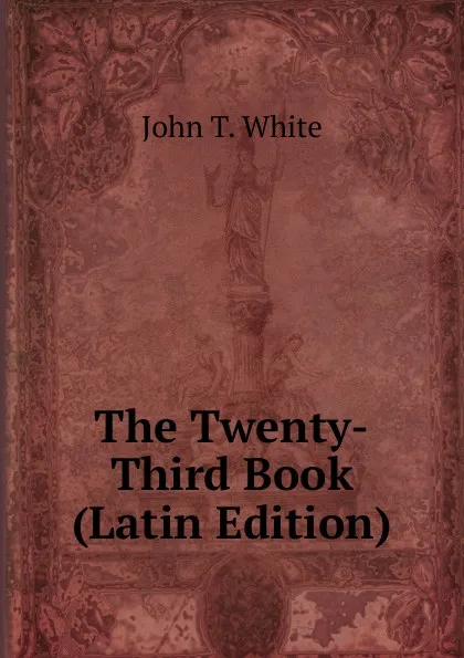 Обложка книги The Twenty-Third Book (Latin Edition), John T. White