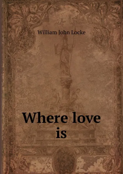 Обложка книги Where love is, Locke William John