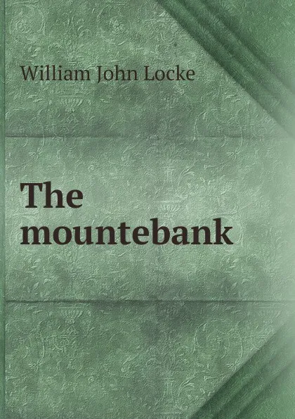 Обложка книги The mountebank, Locke William John